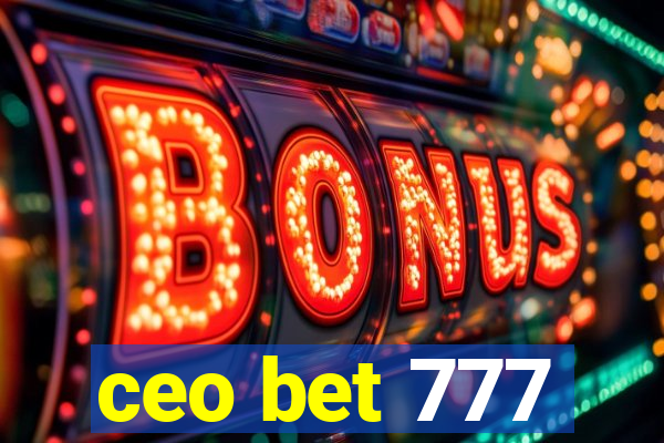 ceo bet 777